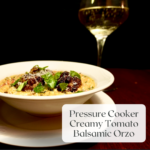 Pressure Cooker Creamy Tomato Balsamic Orzo